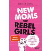 New Moms for Rebel Girls, Mierau, Susanne, Beltz, Julius Verlag GmbH & Co. KG, EAN/ISBN-13: 9783407867124