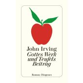 Gottes Werk und Teufels Beitrag, Irving, John, Diogenes Verlag AG, EAN/ISBN-13: 9783257218374