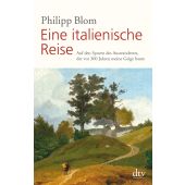 Eine italienische Reise, Blom, Philipp, dtv Verlagsgesellschaft mbH & Co. KG, EAN/ISBN-13: 9783423349703