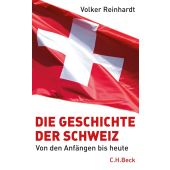 Die Geschichte der Schweiz, Reinhardt, Volker, Verlag C. H. BECK oHG, EAN/ISBN-13: 9783406622069