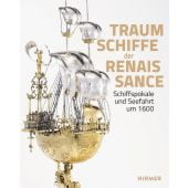 Schiffspokale und Seefahrt um 1600, Hirmer Verlag, EAN/ISBN-13: 9783777443461