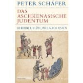 Das aschkenasische Judentum, Schäfer, Peter, Verlag C. H. BECK oHG, EAN/ISBN-13: 9783406812477