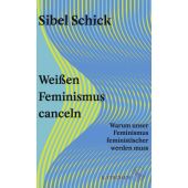 Weißen Feminismus canceln, Schick, Sibel, Fischer, S. Verlag GmbH, EAN/ISBN-13: 9783103975499