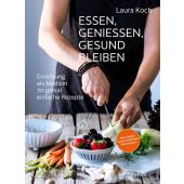 Essen, geniessen, gesund bleiben, Koch, Laura, AT Verlag AZ Fachverlage AG, EAN/ISBN-13: 9783038009986