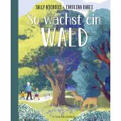 So wächst ein Wald, Nicholls, Sally, Fischer Sauerländer, EAN/ISBN-13: 9783737358408