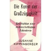 Die Kunst der Großzügigkeit, Kippenberger, Susanne, Hanser Berlin, EAN/ISBN-13: 9783446267916