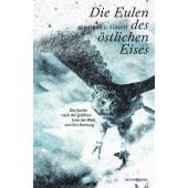 Die Eulen des östlichen Eises, Slaght, Jonathan C, MSB Matthes & Seitz Berlin, EAN/ISBN-13: 9783751802192