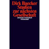 Studien zur nächsten Gesellschaft, Baecker, Dirk, Suhrkamp, EAN/ISBN-13: 9783518294567