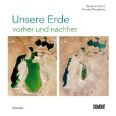 Unsere Erde vorher und nachher, Grant, Benjamin/Dougherty, Timothy, DuMont Buchverlag GmbH & Co. KG, EAN/ISBN-13: 9783832199968