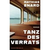 Tanz des Verrats, Enard, Mathias, Hanser Berlin, EAN/ISBN-13: 9783446279568