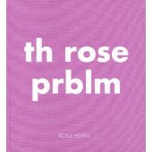 Th Rose Prblm, Horn, Roni, Steidl Verlag, EAN/ISBN-13: 9783958292710