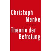 Theorie der Befreiung, Menke, Christoph, Suhrkamp, EAN/ISBN-13: 9783518587928