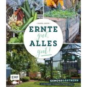 Ernte gut, alles gut! - Gemüsegärtnern im Hochbeet, Frühbeet und Gewächshaus, Geeck, Sandra, EAN/ISBN-13: 9783745902778