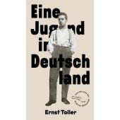 Eine Jugend in Deutschland, Toller, Ernst, AB - Die andere Bibliothek GmbH & Co. KG, EAN/ISBN-13: 9783847720607