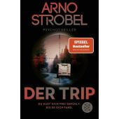 Der Trip - Du hast dich frei gefühlt. Bis er dich fand., Strobel, Arno, Fischer, S. Verlag GmbH, EAN/ISBN-13: 9783596708031