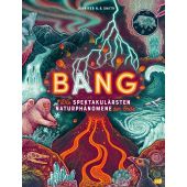 BANG! - Die spektakulärsten Naturphänomene der Erde, Smith, Jennifer N R, cbj, EAN/ISBN-13: 9783570181607