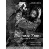 Die also genannte Schwarze Kunst in Kupfer zu arbeiten, Technik und Entwicklung des Mezzotintos, EAN/ISBN-13: 9783422069299