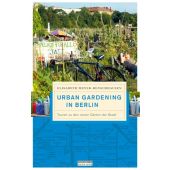 Urban Gardening in Berlin, Meyer-Renschhausen, Elisabeth, be.bra Verlag GmbH, EAN/ISBN-13: 9783814802046