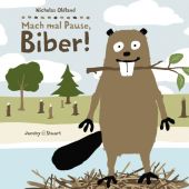 Mach mal Pause, Biber!, Oldland, Nicholas, Verlagshaus Jacoby & Stuart GmbH, EAN/ISBN-13: 9783941787469