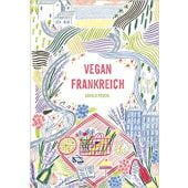 Vegan Frankreich, Unterweger, Kristina, Neun Zehn Verlag, EAN/ISBN-13: 9783942491402