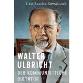 Walter Ulbricht, Kowalczuk, Ilko-Sascha, Verlag C. H. BECK oHG, EAN/ISBN-13: 9783406813962