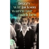 Wir waren nur Mädchen, Jackson, Buzzy, Aufbau Verlag GmbH & Co. KG, EAN/ISBN-13: 9783351042288