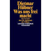 Was uns frei macht, Hübner, Dietmar, Suhrkamp, EAN/ISBN-13: 9783518300435