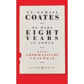 We Were Eight Years in Power, Coates, Ta-Nehisi, Carl Hanser Verlag GmbH & Co.KG, EAN/ISBN-13: 9783446259102