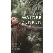 Wie Wälder denken, Kohn, Eduardo, MSB Matthes & Seitz Berlin, EAN/ISBN-13: 9783751803953