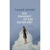 Die Ewigkeit ist ein guter Ort, Noort, Tamar, Kindler Verlag GmbH, EAN/ISBN-13: 9783463000343