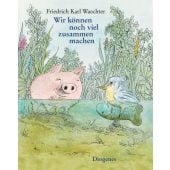 Wir können noch viel zusammen machen, Waechter, Friedrich Karl, Diogenes Verlag AG, EAN/ISBN-13: 9783257011104