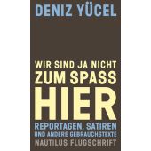 Wir sind ja nicht zum Spaß hier, Yücel, Deniz, Edition Nautilus, EAN/ISBN-13: 9783960540731