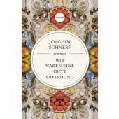 Wir waren eine gute Erfindung, Schnerf, Joachim, Verlag Antje Kunstmann GmbH, EAN/ISBN-13: 9783956143151