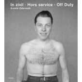 In Zivil/Hors service/Off Duty, Odermatt, Arnold, Steidl Verlag, EAN/ISBN-13: 9783865217967